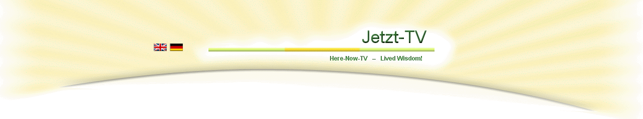 Jetzt-TV Lived Wisdom Here Now Satsang Videos Online Free